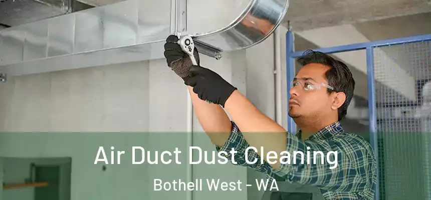  Air Duct Dust Cleaning Bothell West - WA