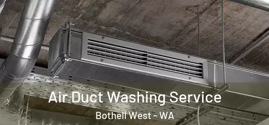  Air Duct Washing Service Bothell West - WA