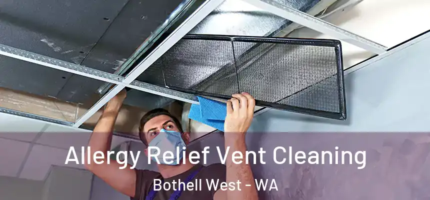 Allergy Relief Vent Cleaning Bothell West - WA