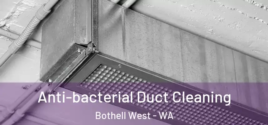 Anti-bacterial Duct Cleaning Bothell West - WA