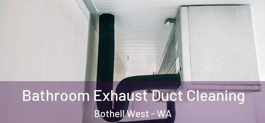  Bathroom Exhaust Duct Cleaning Bothell West - WA