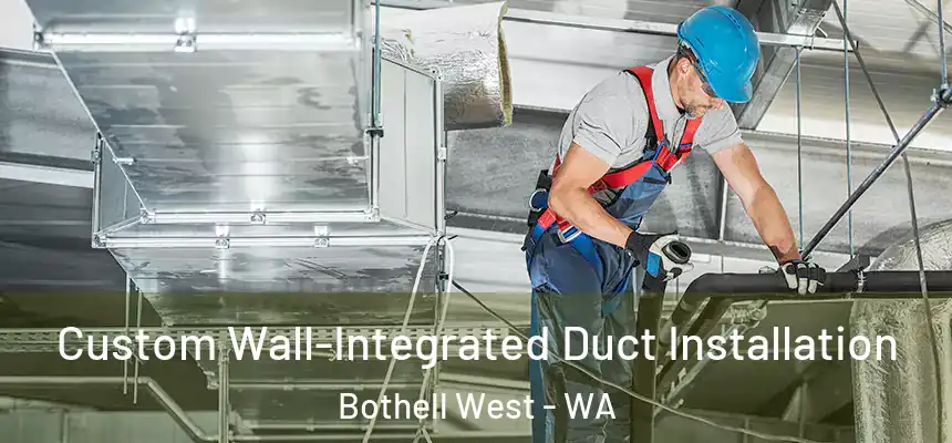  Custom Wall-Integrated Duct Installation Bothell West - WA