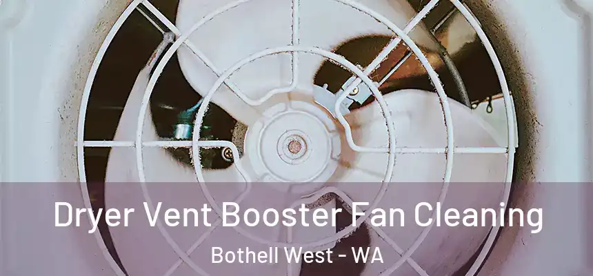 Dryer Vent Booster Fan Cleaning Bothell West - WA