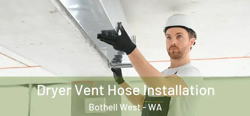  Dryer Vent Hose Installation Bothell West - WA