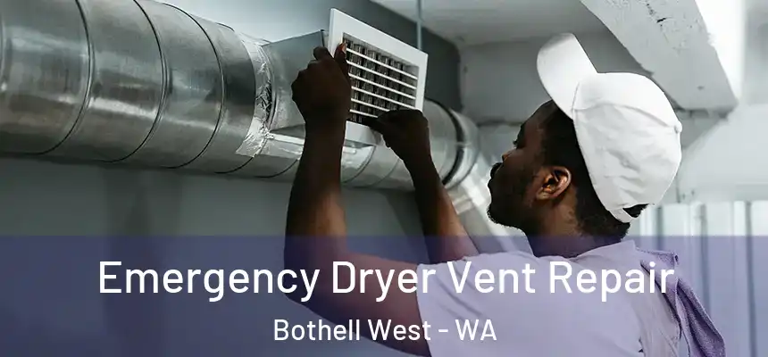 Emergency Dryer Vent Repair Bothell West - WA