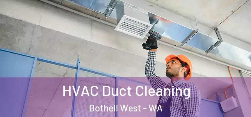  HVAC Duct Cleaning Bothell West - WA