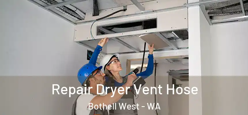 Repair Dryer Vent Hose Bothell West - WA
