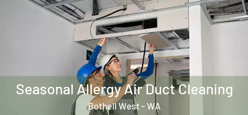  Seasonal Allergy Air Duct Cleaning Bothell West - WA