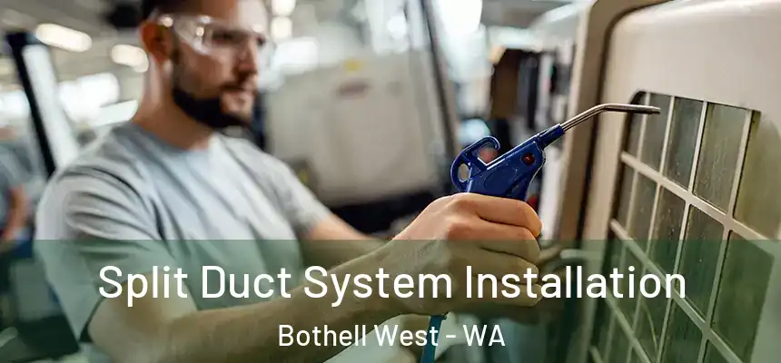  Split Duct System Installation Bothell West - WA